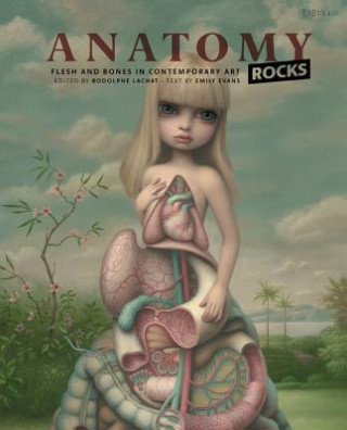 Книга Anatomy Rocks: Flesh and Bones in Contemporary Art Rodolphe Lachat