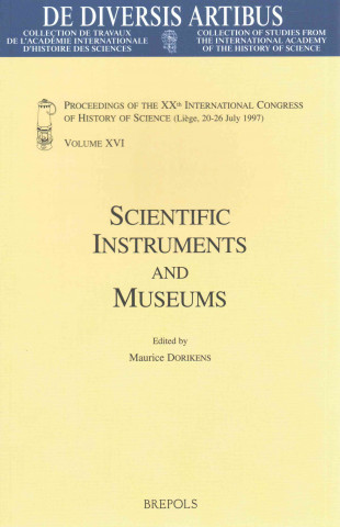 Buch Scientific Instruments and Museums: Proceedings of the Xxth International Congress of History of Science (Liege, 20-26 July 1997) Vol. XVI Maurice Dorikens