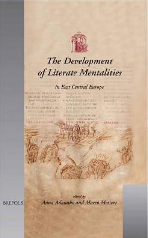 Könyv The Development of Literate Mentalities in East Central Europe Adda Adamska