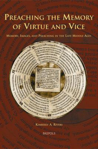 Könyv Preaching the Memory of Virtue and Vice: Memory, Images, and Preaching in the Late Middle Ages Kimberly A. Rivers