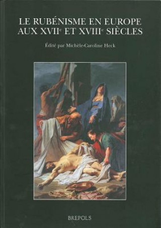 Książka Le Rubenisme En Europe Aux Xviie Et Xviiie Siecles Michele-Caroline Heck