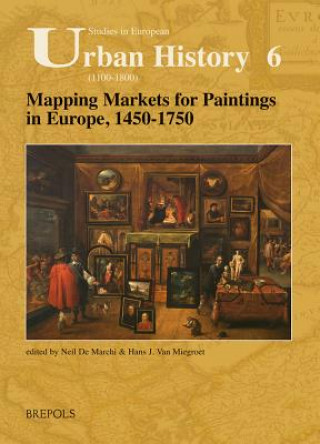 Könyv Mapping Markets for Paintings in Europe, 1450-1750 Neil de Marchi