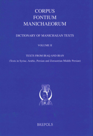 Kniha Dictionary of Manichaean Texts. Volume II: Texts from Iraq and Iran (Texts in Syriac, Arabic, Persian and Zoroastrian Middle Persian) Nicholas Sims-Williams