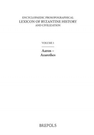 Kniha Encyclopaedic Prosopographical Lexicon of Byzantine History and Civilization 1: Aaron-Azarethes A. G. C. Savvides