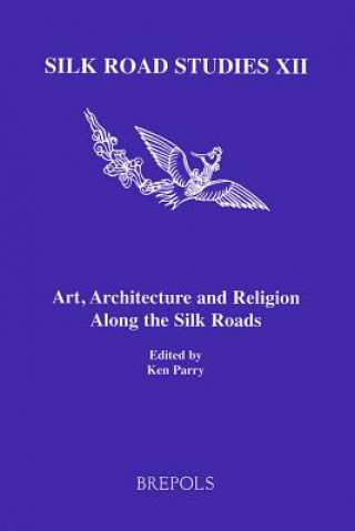 Kniha Art, Architecture and Religion Along the Silk Roads K. Parry