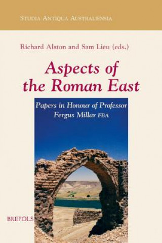 Książka Aspects of the Roman East: Papers in Honour of Professor Fergus Millar FBA Samuel N. C. Lieu