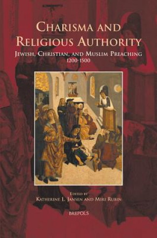 Kniha Es 04 Charisma and Religious Authority, Jansen: Jewish, Christian, and Muslim Preaching, 1200-1500 K. L. Jansen