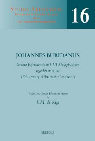 Knjiga Lectura Erfordiensis in I-VI Metaphysicam, Together with the 15th-Century Abbreviatio Caminensis: Introduction, Critical Edition and Indexes Jean Buridan