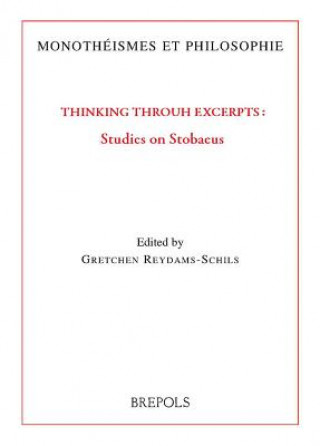 Kniha Thinking Through Excerpts: Studies on Stobaeus Gretchen Reydams-Schils