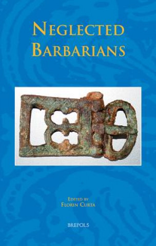Könyv Neglected Barbarians F. Curta