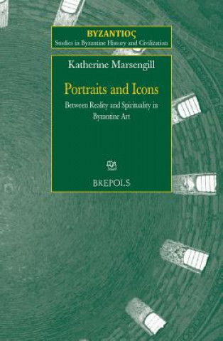 Книга SBHC 05 Portraits and Icons: Between Reality and Spirituality inByzantine Art, Marsengill: Between Reality and Spirituality in Byzantine Art Katherine Marsengill