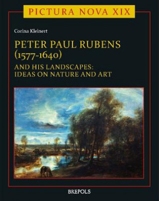 Książka Peter Paul Rubens (1577-1640) and His Landscapes: Ideas on Nature and Art Corina Kleinert