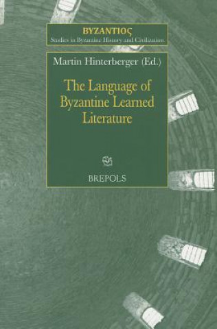Carte The Language of Byzantine Learned Literature Martin Hinterberger
