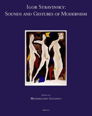 Libro Igor Stravinsky: Sounds and Gestures of Modernism Massimiliano Locanto