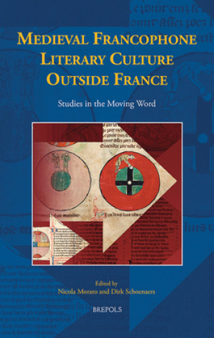 Kniha Medieval Francophone Literary Culture Outside France Nicola Morato