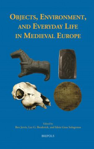 Könyv Objects, Environment, and Everyday Life in Medieval Europe Lee Broderick