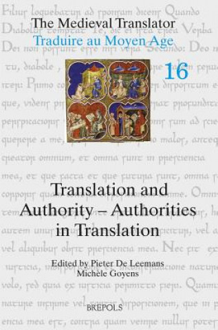 Könyv The Medieval Translator / Traduire Au Moyen Age: Translation and Authority - Authorities in Translation Pieter De Leemans