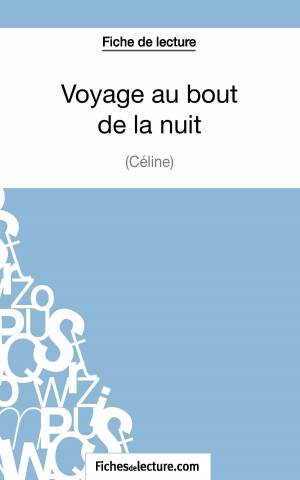 Kniha Voyage au bout de la nuit de Celine (Fiche de lecture) Sophie Lecomte