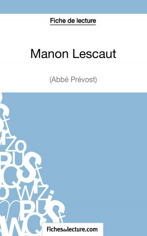 Könyv Manon Lescaut - L'abbe Prevost (Fiche de lecture) Vanessa Grosjean