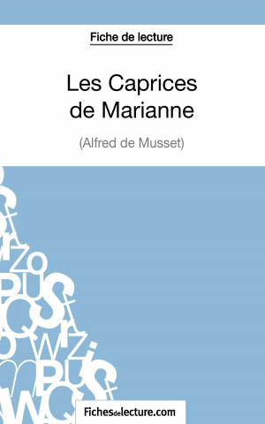 Kniha Les Caprices de Marianne d'Alfred de Musset (Fiche de lecture) Yann Dalle