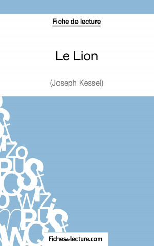 Kniha Lion de Joseph Kessel (Fiche de lecture) Sophie Lecomte