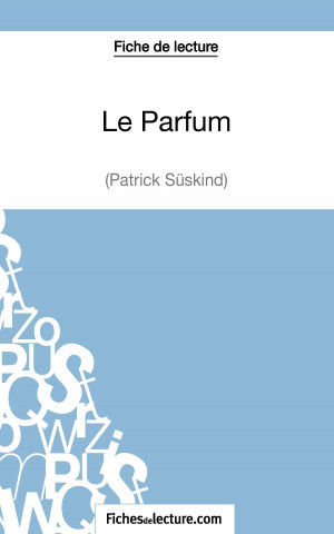 Carte Parfum de Patrick Suskind (Fiche de lecture) Sophie Lecomte
