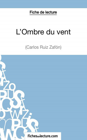 Könyv L'Ombre du vent de Carlos Ruiz Zafon (Fiche de lecture) Amandine Lilois
