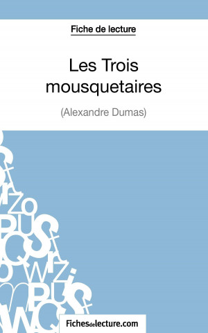 Kniha Les Trois mousquetaires d'Alexandre Dumas (Fiche de lecture) Sophie Lecomte