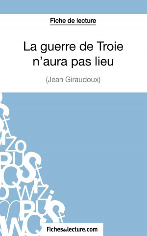 Książka guerre de Troie n'aura pas lieu de Jean Giraudoux (Fiche de lecture) Hubert Viteux