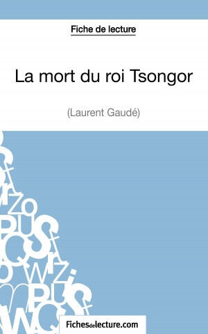 Book mort du roi Tsongor de Laurent Gaude (Fiche de lecture) Vanessa Grosjean