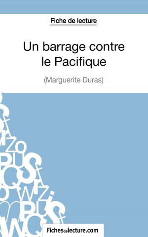 Carte Un Barrage contre le Pacifique - Margueritte Duras (Fiche de lecture) Laurence Binon