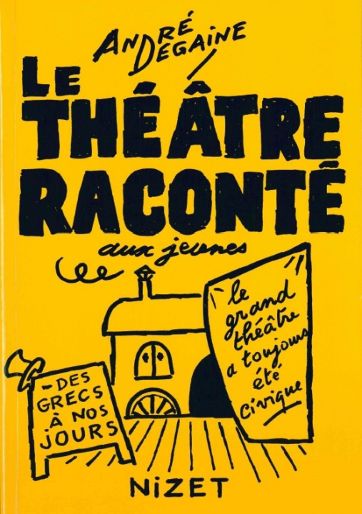 Könyv Le Theatre Raconte Aux Jeunes Andre Degaine