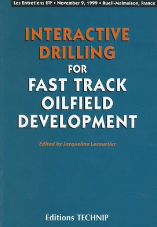 Kniha Interactive Drilling for Fast Track Oilfield Development Jacqueline Lecourtier