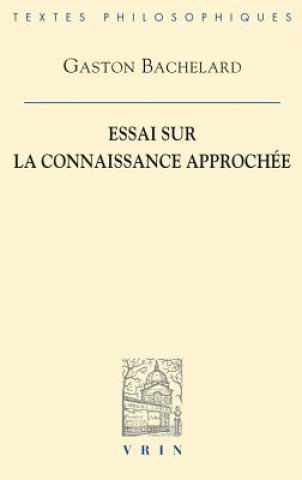 Kniha Essai Sur La Connaissance Approchee Gaston Bachelard