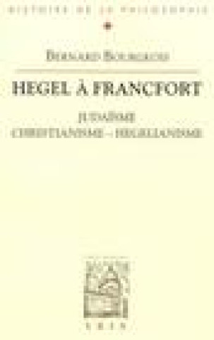 Carte Hegel a Francfort Judaisme, Christianisme, Hegelianisme Bernard Bourgeois