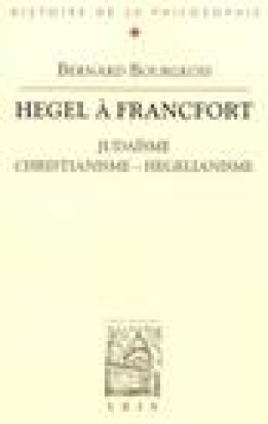 Kniha Hegel a Francfort Judaisme, Christianisme, Hegelianisme Bernard Bourgeois