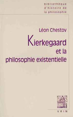 Kniha Kierkegaard Et La Philosophie Existentielle Vox Clamantis in Deserto Leon Chestov