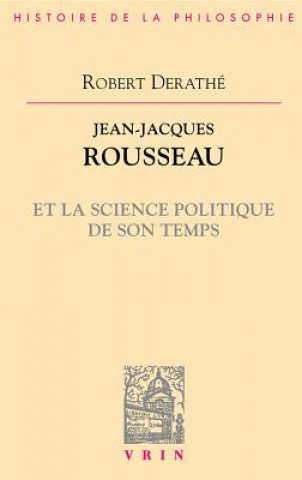 Buch Jean-Jacques Rousseau Et La Science Politique de Son Temps Robert Derathe