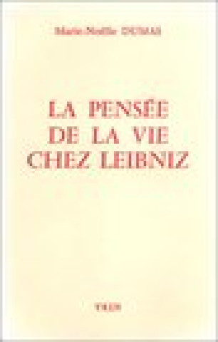 Book La Pensee de La Vie Chez Leibniz Marie-Noelle Dumas