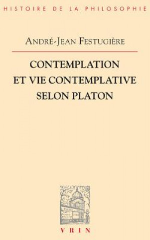 Könyv Contemplation Et Vie Contemplative Selon Platon André-Jean Festugiére