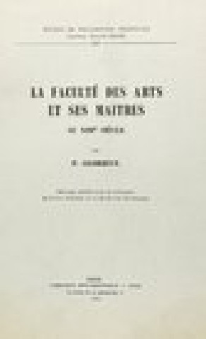 Kniha La Faculte Des Arts Et Ses Maitres Au Xiiie Siecle P. Glorieux