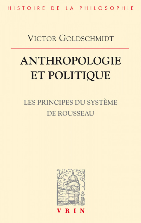 Buch Anthropologie Et Politique: Les Principes Du Systeme de Rousseau Victor Goldschmidt