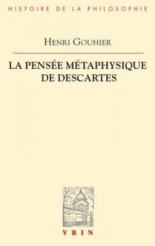Carte La Pensee Metaphysique de Descartes Henri Gouhier