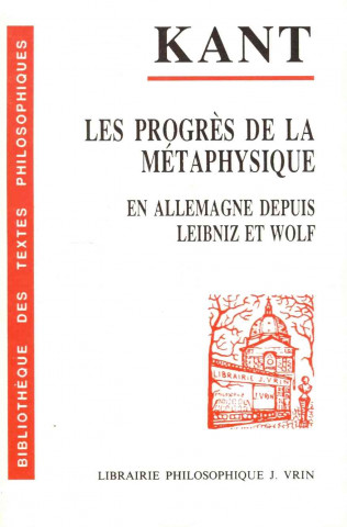 Carte Kant, Les Progres de La Metaphysique En Allemagne Depuis Leibniz Et Wolf L. Guillermit
