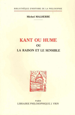 Könyv Kant Ou Hume Ou La Raison Et Le Sensible Michel Malherbe