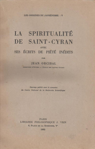 Βιβλίο Les Origines Du Jansenisme: V. La Spiritualite de Saint-Cyran Avec Ses Ecrits de Piete Inedits Jean Orcibal