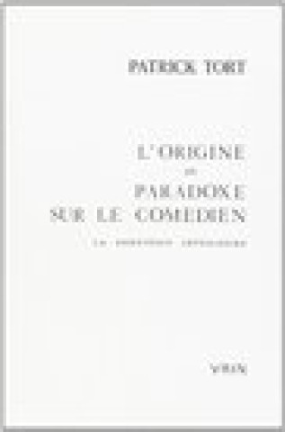 Könyv L'Origine Du Paradoxe Sur Le Comedien Patrick Tort