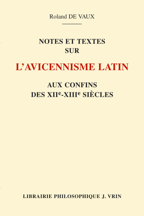 Kniha Notes Et Textes Sur L'Avicennisme Latin Aux Confins Des Xiie Et Xiiie Siecles R. De Vaux