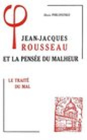 Kniha Jean-Jacques Rousseau Et La Pensee Du Malheur: I Le Traite Du Mal Alexis Philonenko