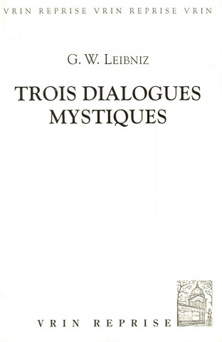 Kniha Trois Dialogues Mystiques Gw Leibniz